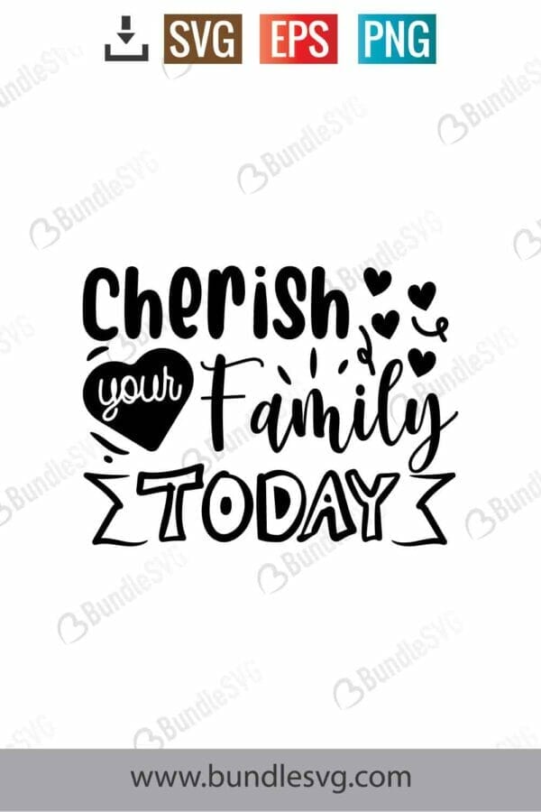 Cherish Your Family Today Svg