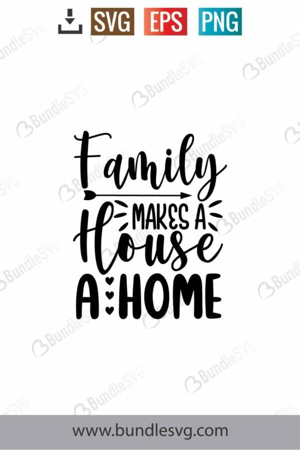 Family Makes A House A Home Svg
