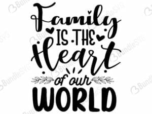 Family Is The Heart Of Our World Svg