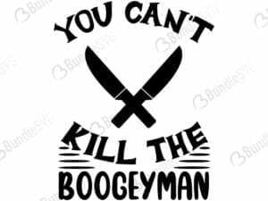 You Can't Kill The Boogeyman Svg
