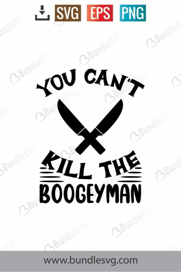 You Can't Kill The Boogeyman Svg