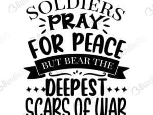 Soldiers Pray For Peace, But Bear The Deepest Scars Of War Svg