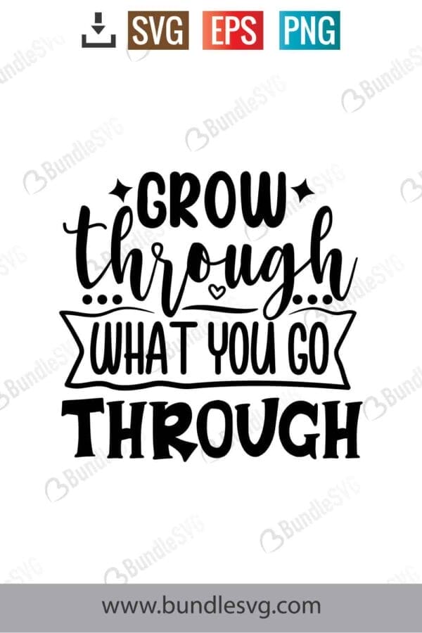 Grow Through What You Go Through Svg