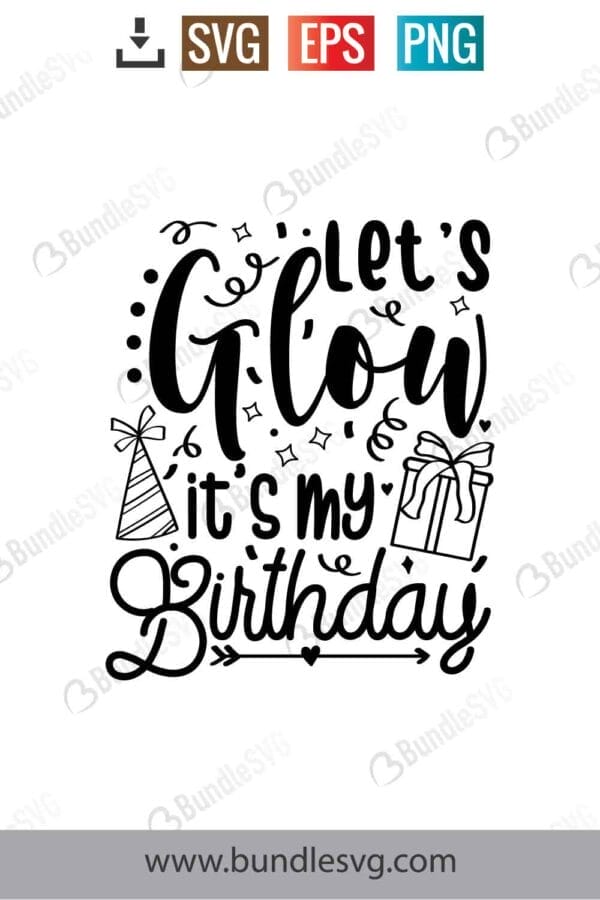 Let's Glow It's My Birthday Svg