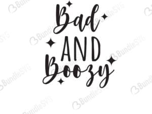 Bad And Boozy Svg