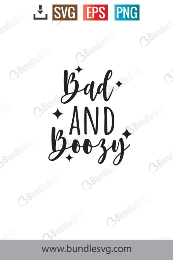 Bad And Boozy Svg