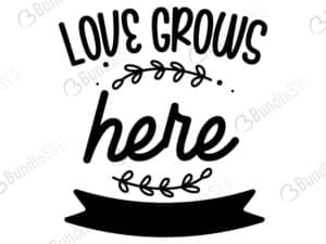 Love Grows Here Svg