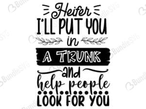 Heifer I Will Put You In A Trunk And Help People Look For You Svg