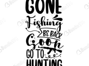 Gone Fishing Be Back Soon To Go Hunting Svg