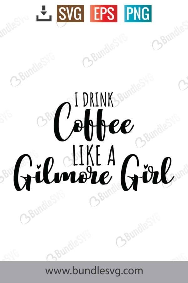 I Drink Coffee Like A Gilmore Girl Svg