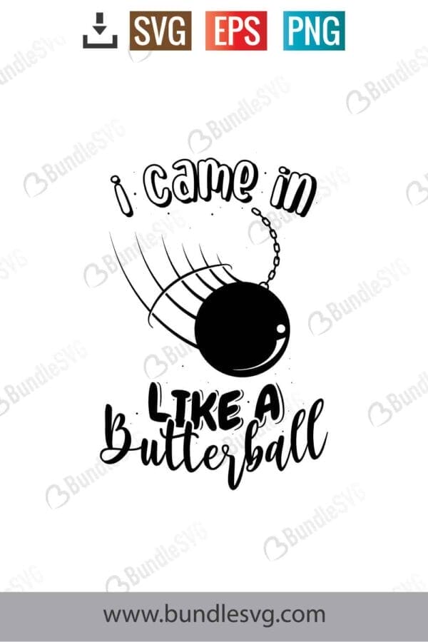 I Came In Like A Butterball Svg