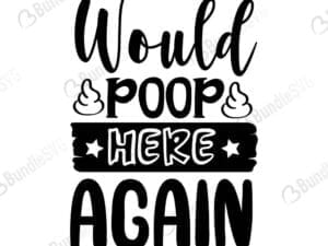 Would Poop Here Again Svg
