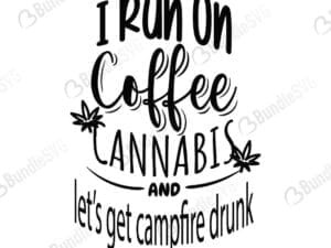 I Run On Coffee Cannabis And Cuss Words Svg