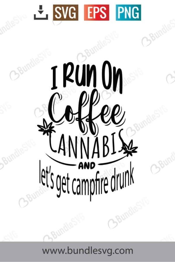 I Run On Coffee Cannabis And Cuss Words Svg