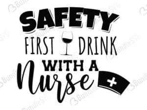 Safety First Drink With A Nurse Svg