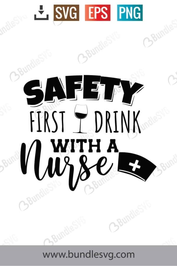 Safety First Drink With A Nurse Svg