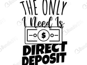 The Only D I Need Is Direct Deposit Svg