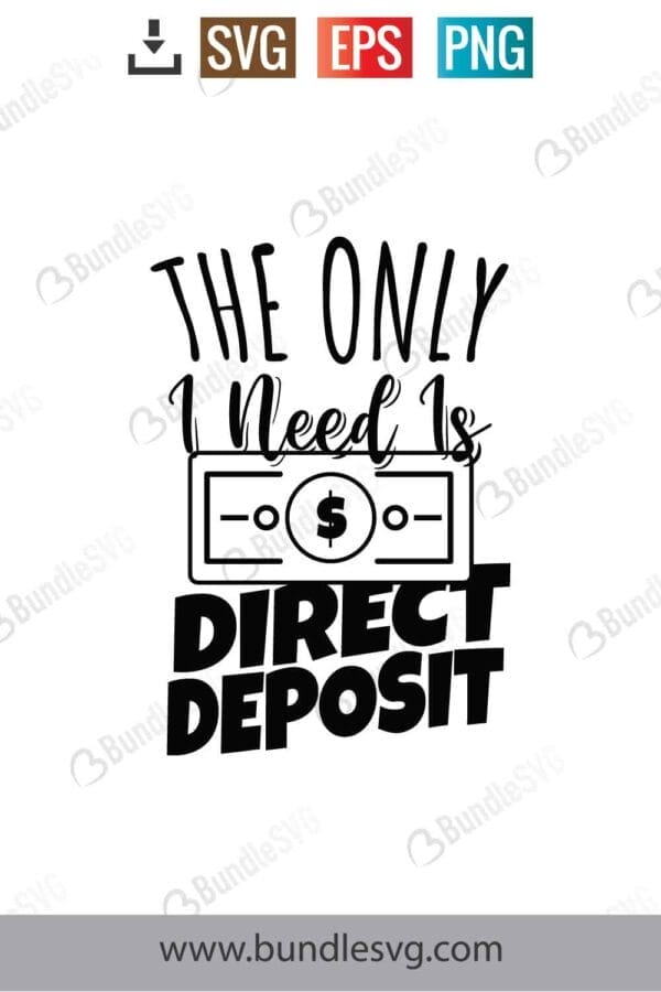 The Only D I Need Is Direct Deposit Svg