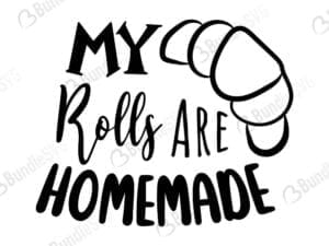 My Rolls Are Homemade Svg