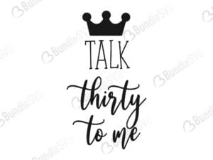 Talk Thirty To Me SVG Files