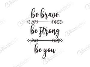 Be Brave Be Strong Be You SVG Cut Files