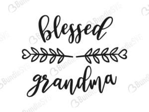 grandma, blessed, blessed grandma free, blessed grandma download, blessed grandma free svg, blessed grandma svg, blessed grandma design, blessed grandma cricut, blessed grandma silhouette, blessed grandma svg cut files free, svg, cut files, svg, dxf, silhouette, vector,