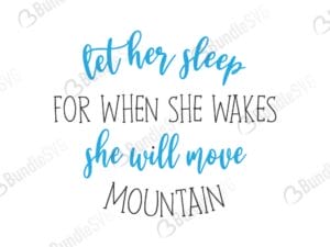 let her sleep, for when she wakes, she will move mountains, let her sleep for when she wakes she will move mountains free, download, let her sleep for when she wakes she will move mountains free svg, let her sleep for when she wakes she will move mountains svg, design, cricut, silhouette, svg cut files free, svg, cut files, svg, dxf, silhouette, vector