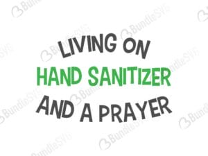 living on, hand sanitizer, prayer, health, healthcare, living on hand sanitizer and a prayer free, living on hand sanitizer and a prayer download, living on hand sanitizer and a prayer free svg, living on hand sanitizer and a prayer svg, design, cricut, silhouette, living on hand sanitizer and a prayer svg cut files free, svg, cut files, svg, dxf, silhouette, vector