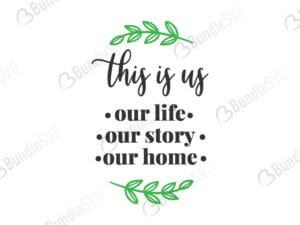 this is us, our life, our story, our home, this is us free, this is us download, this is us free svg, svg, design, cricut, this is us silhouette, this is us svg cut files free, svg, cut files, svg, dxf, silhouette, vector