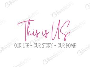 this is us, our life, our story, our home, this is us free, this is us download, this is us free svg, svg, design, cricut, this is us silhouette, this is us svg cut files free, svg, cut files, svg, dxf, silhouette, vector