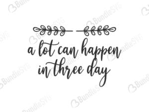 a lot, can, happen, in three, days, a lot can happen in three days free, a lot can happen in three days download, a lot can happen in three days free svg, svg, design, cricut, silhouette, a lot can happen in three days svg cut files free, svg, cut files, svg, dxf, silhouette, vector