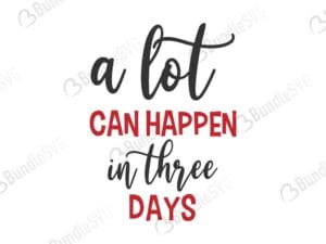 a lot, can, happen, in three, days, a lot can happen in three days free, a lot can happen in three days download, a lot can happen in three days free svg, svg, design, cricut, silhouette, a lot can happen in three days svg cut files free, svg, cut files, svg, dxf, silhouette, vector