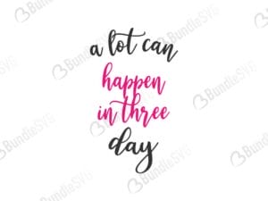 a lot, can, happen, in three, days, a lot can happen in three days free, a lot can happen in three days download, a lot can happen in three days free svg, svg, design, cricut, silhouette, a lot can happen in three days svg cut files free, svg, cut files, svg, dxf, silhouette, vector