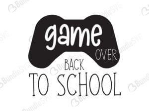 game, over, school, back to, game over back to school, game over back to school free, game over back to school download, game over back to school free svg, game over back to school svg, design, cricut, silhouette, game over back to school svg cut files free, svg, cut files, svg, dxf, silhouette, vinyl, vector