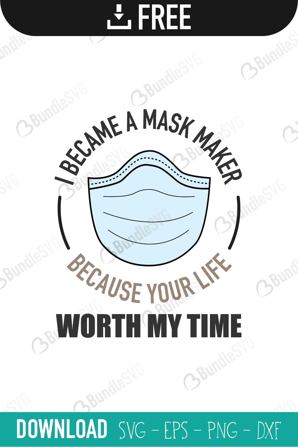 i became, mask, maker, mask maker, because, your life, worth my time, i became a mask maker free, i became a mask maker download, i became a mask maker free svg, i became a mask maker svg, design, cricut, silhouette, i became a mask maker svg cut files free, svg, cut files, svg, dxf, silhouette, vinyl, vector