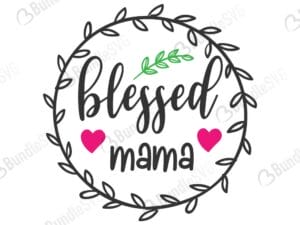 blessed, mama, mom shirt, mom, mom life, mommy quote, blessed mama free, blessed mama download, blessed mama free svg, blessed mama svg, blessed mama design, cricut, silhouette, blessed mama svg cut files free, svg, cut files, svg, dxf, silhouette, vinyl, vector