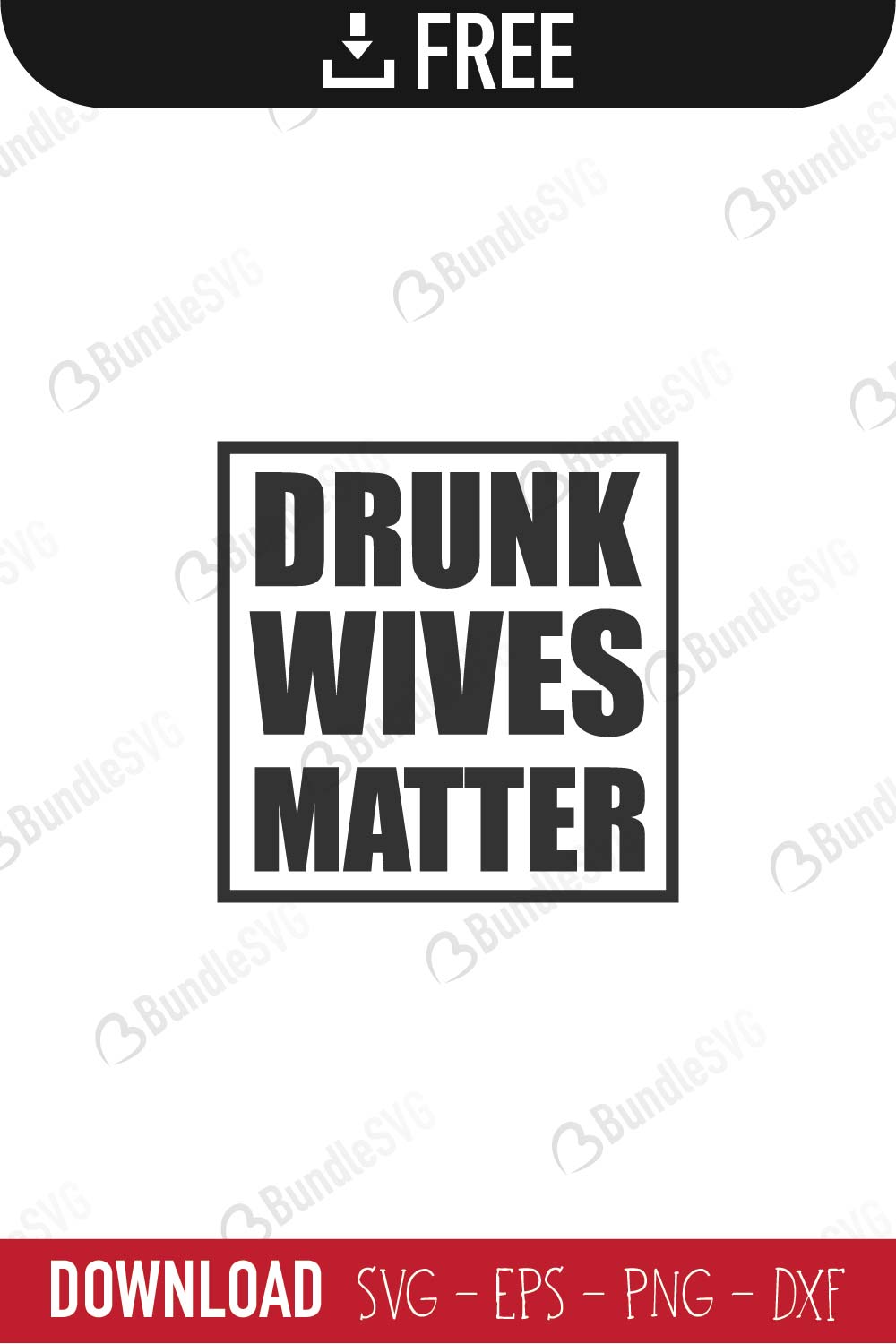 drunk, wives, matter, drunk wives matter free, drunk wives matter download, drunk wives matter free svg, drunk wives matter svg, drunk wives matter design, cricut, silhouette, drunk wives matter svg cut files free, svg, cut files, svg, dxf, silhouette, vinyl, vector