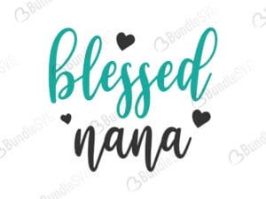 blessed, nana, girl, blessed nana, blessed nana free, blessed nana download, blessed nana free svg, blessed nana svg, blessed nana design, cricut, silhouette, blessed nana svg cut files free, svg, cut files, svg, dxf, silhouette, vinyl, vector