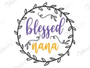 blessed, nana, girl, blessed nana, blessed nana free, blessed nana download, blessed nana free svg, blessed nana svg, blessed nana design, cricut, silhouette, blessed nana svg cut files free, svg, cut files, svg, dxf, silhouette, vinyl, vector