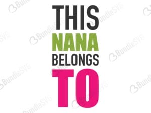 grandma, nana, belongs, to, this nana belongs to free, this nana belongs to download, this nana belongs to free svg, this nana belongs to svg, this nana belongs to design, cricut, silhouette, this nana belongs to svg cut files free, svg, cut files, svg, dxf, silhouette, vinyl, vector