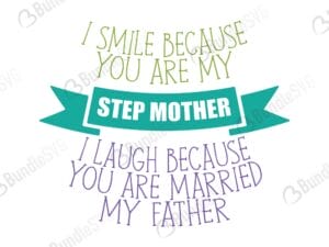 step mother, smile, laugh, because, married, my father, mother, day, mother day, mother day free, download, mother day free svg, mother day svg, mother day design, mother day cricut, silhouette, mother day svg cut files free, svg, cut files, svg, dxf, silhouette, vinyl, vector, mothers day, blessed, mama, mom god, mum quote, shirt, mama, madre, mom,