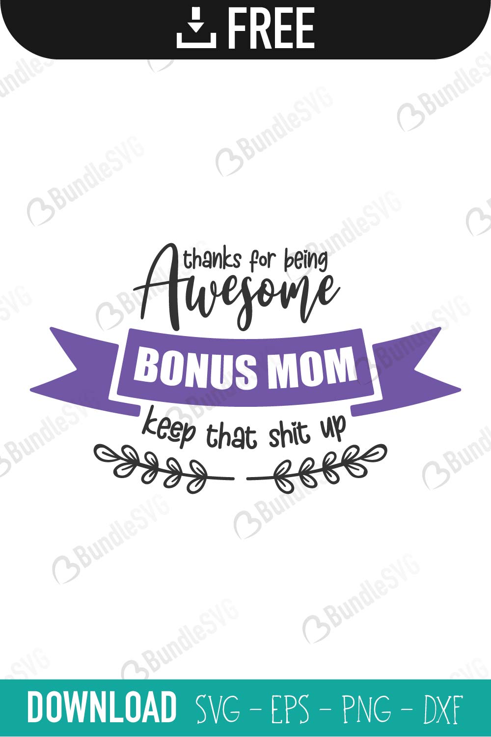 bonus mom, shit up, awesome, keep that, mother, day, mother day, mother day free, download, mother day free svg, mother day svg, mother day design, mother day cricut, silhouette, mother day svg cut files free, svg, cut files, svg, dxf, silhouette, vinyl, vector, mothers day, blessed, mama, mom god, mum quote, shirt, mama, madre, mom,