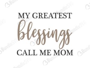 mother, greatest, mom, mum, blessings, call, me, mom, my greatest blessings call me mom free, my greatest blessings call me mom download, my greatest blessings call me mom free svg, my greatest blessings call me mom svg, my greatest blessings call me mom design, cricut, silhouette, my greatest blessings call me mom svg cut files free, svg, cut files, svg, dxf, silhouette, vinyl, vector