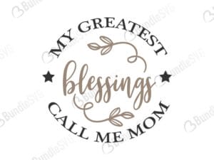 mother, greatest, mom, mum, blessings, call, me, mom, my greatest blessings call me mom free, my greatest blessings call me mom download, my greatest blessings call me mom free svg, my greatest blessings call me mom svg, my greatest blessings call me mom design, cricut, silhouette, my greatest blessings call me mom svg cut files free, svg, cut files, svg, dxf, silhouette, vinyl, vector