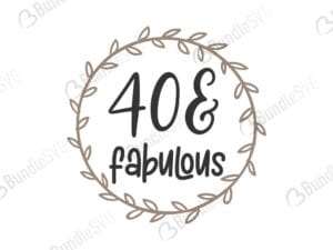 40, four, fourty, forty, years, old, 40 and fabulous, famous, 40 and fabulous free, 40 and fabulous download, 40 and fabulous free svg, svg, 40 and fabulous design, 40 and fabulous cricut, silhouette, 40 and fabulous svg cut files free, svg, cut files, svg, dxf, silhouette, vinyl, vector