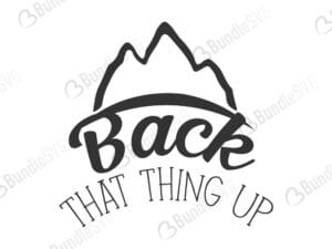 mountein, back, that thing up, camping trip, sleep, around, squad, gone, let's go, camp, camper, life, cricut campaign, back that thing up free, back that thing up download, back that thing up free svg, svg, back that thing up design, cricut, silhouette, back that thing up svg cut files free, svg, cut files, svg, dxf, silhouette, vinyl, vector, free svg files,