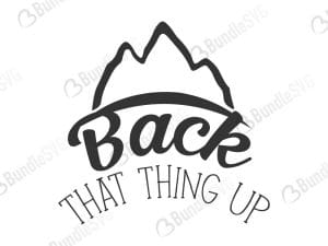 mountein, back, that thing up, camping trip, sleep, around, squad, gone, let's go, camp, camper, life, cricut campaign, back that thing up free, back that thing up download, back that thing up free svg, svg, back that thing up design, cricut, silhouette, back that thing up svg cut files free, svg, cut files, svg, dxf, silhouette, vinyl, vector, free svg files,