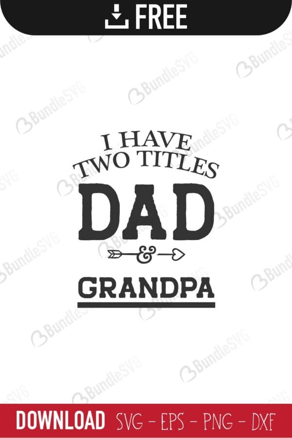 have, two, titles, dad, papa, grandpa, pawpaw, i have two titles svg, father, dad, daddy, papa, super dad, best dad, day, father's day, fathers day free, fathers day download, fathers day free svg, fathers day svg, fathers day design, fathers day cricut, fathers day silhouette, fathers day svg cut files free, svg, cut files, svg, dxf, silhouette, vinyl, vector