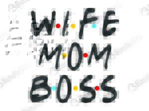 wife, mom, boss, blessed mom boys, decal, mommy, wife mom boss free, wife mom boss download, wife mom boss free svg, wife mom boss svg, wife mom boss design, cricut, silhouette, wife mom boss svg cut files free, svg, cut files, svg, dxf, silhouette, vinyl, vector, free svg files,
