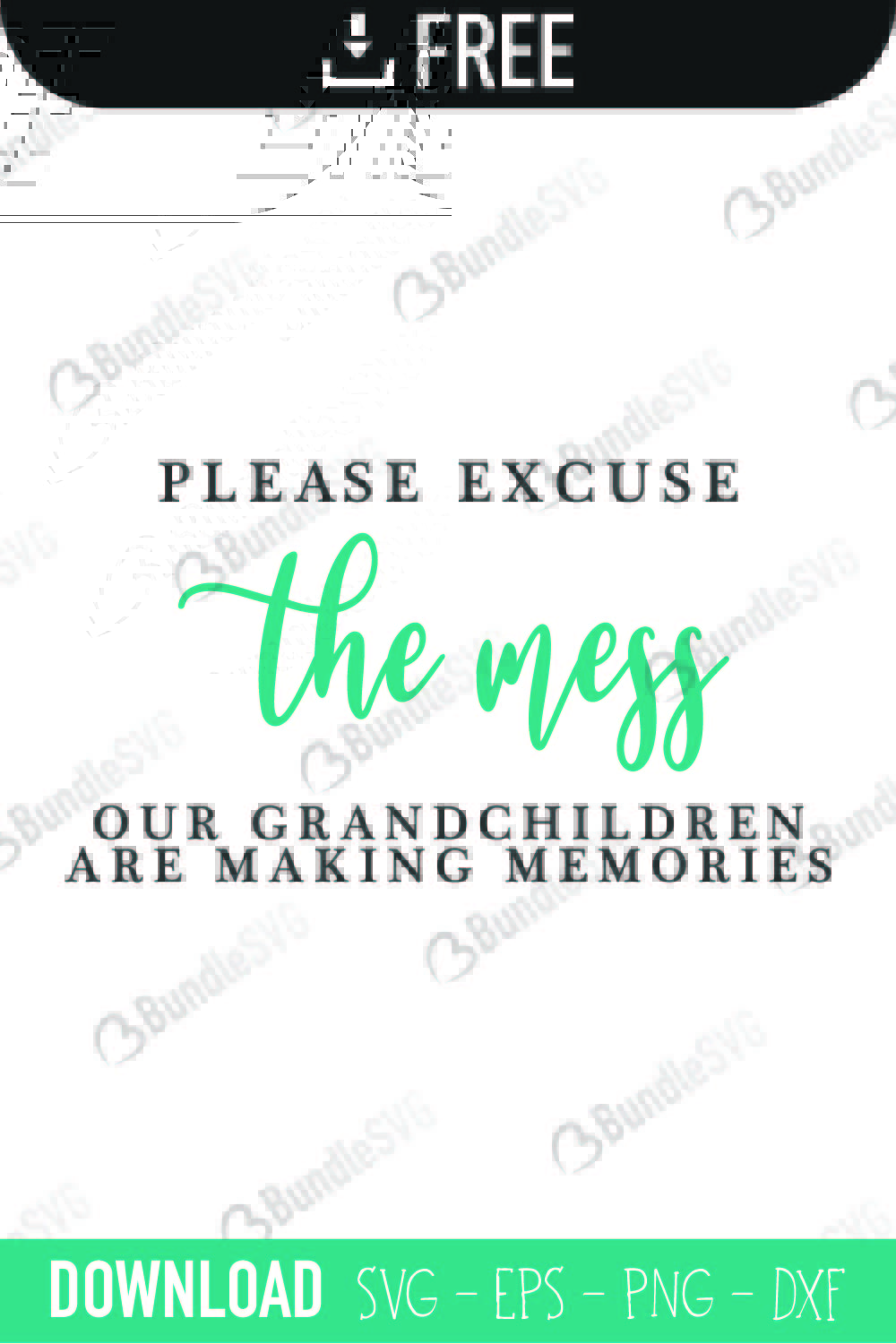 pardon, mess, grandchildren, making, memories, pardon the mess free, pardon the mess download, pardon the mess free svg, pardon the mess svg, pardon the mess design, cricut, silhouette, pardon the mess svg cut files free, svg, cut files, svg, dxf, silhouette, vinyl, vector, free svg files,